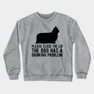 please close the lid the dog has a drinking problem! Crewneck Sweatshirt